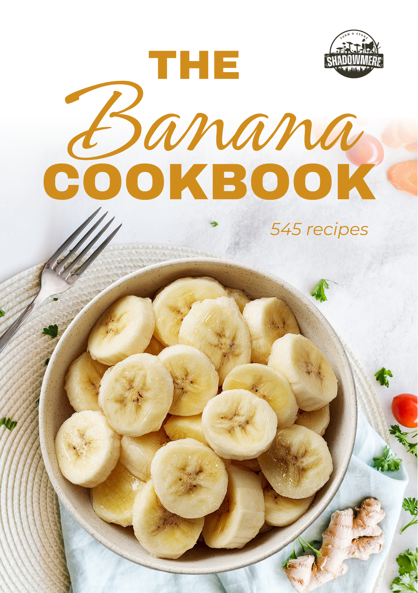 The Banana Cookbook by Shadowmere Farm — 545 banana bread, muffin, and dessert recipes digital download cover